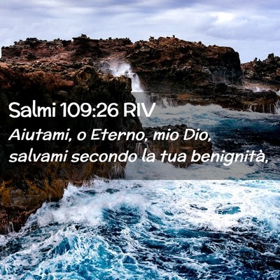 Picture 02 - Salmi 109:26 RIV - Aiutami, o Eterno, mio Dio, salvami secondo la - Bible Verse Picture