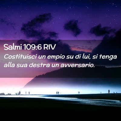 Picture 02 - Salmi 109:6 RIV - Costituisci un empio su di lui, si tenga alla sua - Bible Verse Picture
