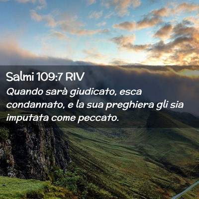Picture 02 - Salmi 109:7 RIV - Quando sarà giudicato, esca condannato, e la sua - Bible Verse Picture
