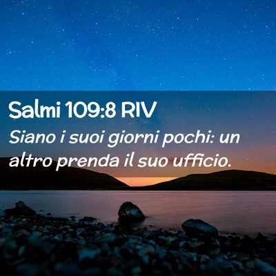 Picture 02 - Salmi 109:8 RIV - Siano i suoi giorni pochi: un altro prenda il suo - Bible Verse Picture