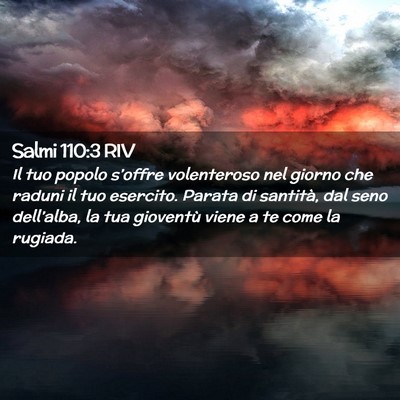 Picture 02 - Salmi 110:3 RIV - Il tuo popolo s’offre volenteroso nel giorno - Bible Verse Picture