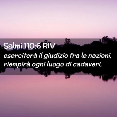 Picture 02 - Salmi 110:6 RIV - eserciterà il giudizio fra le nazioni, riempirà - Bible Verse Picture