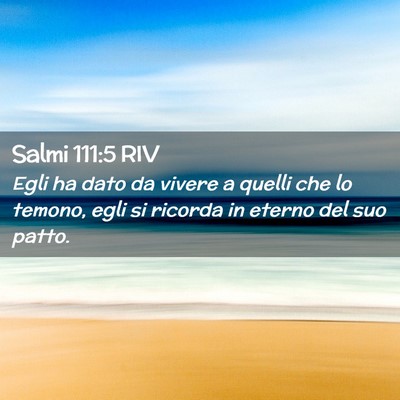 Picture 02 - Salmi 111:5 RIV - Egli ha dato da vivere a quelli che lo temono, - Bible Verse Picture