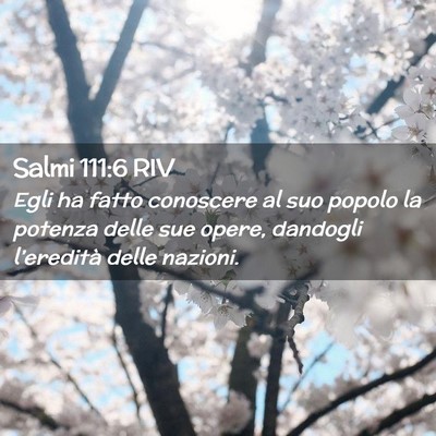 Picture 02 - Salmi 111:6 RIV - Egli ha fatto conoscere al suo popolo la potenza - Bible Verse Picture