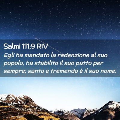 Picture 02 - Salmi 111:9 RIV - Egli ha mandato la redenzione al suo popolo, ha - Bible Verse Picture