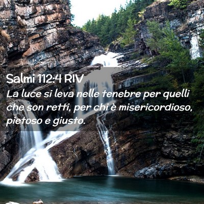 Picture 02 - Salmi 112:4 RIV - La luce si leva nelle tenebre per quelli che son - Bible Verse Picture