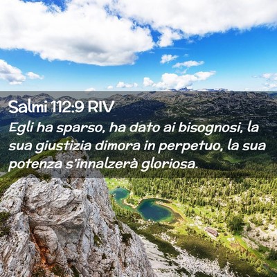 Picture 02 - Salmi 112:9 RIV - Egli ha sparso, ha dato ai bisognosi, la sua - Bible Verse Picture
