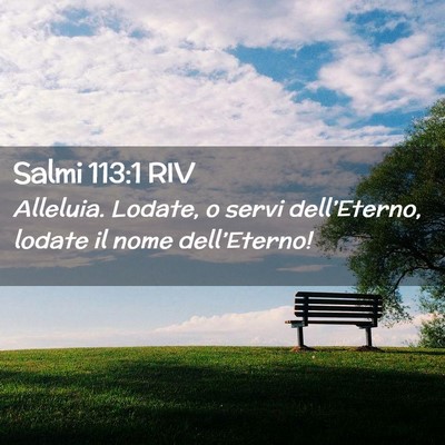 Picture 02 - Salmi 113:1 RIV - Alleluia. Lodate, o servi dell’Eterno, lodate - Bible Verse Picture