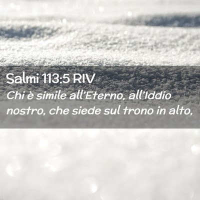 Picture 02 - Salmi 113:5 RIV - Chi è simile all’Eterno, all’Iddio nostro, - Bible Verse Picture
