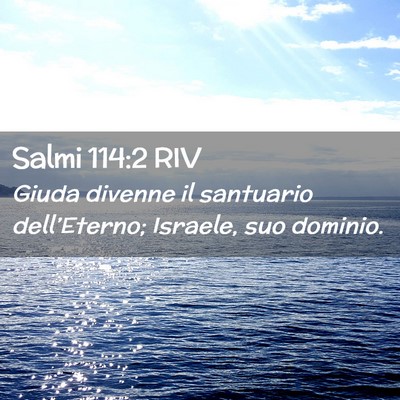 Picture 02 - Salmi 114:2 RIV - Giuda divenne il santuario dell’Eterno; - Bible Verse Picture