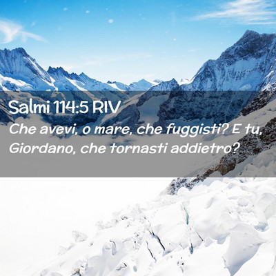 Picture 02 - Salmi 114:5 RIV - Che avevi, o mare, che fuggisti? E tu, Giordano, - Bible Verse Picture