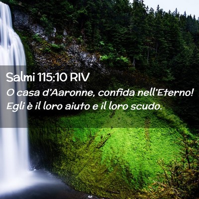 Picture 02 - Salmi 115:10 RIV - O casa d’Aaronne, confida nell’Eterno! Egli - Bible Verse Picture