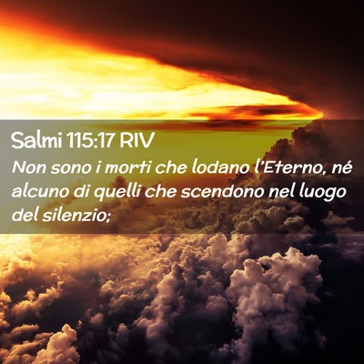 Picture 02 - Salmi 115:17 RIV - Non sono i morti che lodano l’Eterno, né - Bible Verse Picture