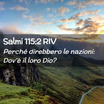 Picture 02 - Salmi 115:2 RIV - Perché direbbero le nazioni: Dov’è il loro - Bible Verse Picture