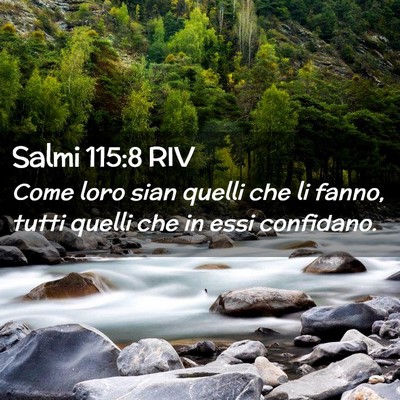 Picture 02 - Salmi 115:8 RIV - Come loro sian quelli che li fanno, tutti quelli - Bible Verse Picture