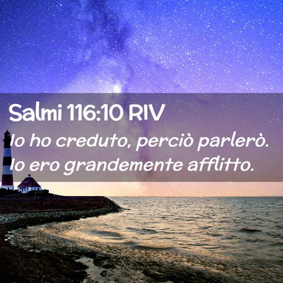 Picture 02 - Salmi 116:10 RIV - Io ho creduto, perciò parlerò. Io ero - Bible Verse Picture
