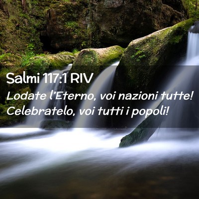 Picture 02 - Salmi 117:1 RIV - Lodate l’Eterno, voi nazioni tutte! - Bible Verse Picture
