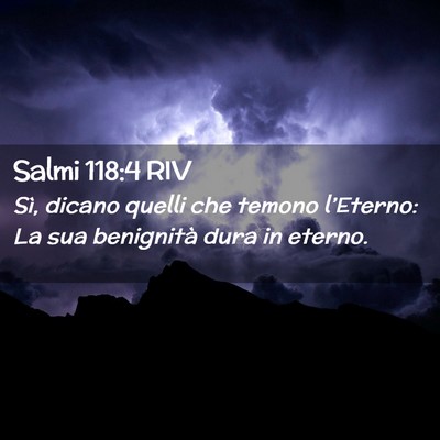 Picture 02 - Salmi 118:4 RIV - Sì, dicano quelli che temono l’Eterno: La sua - Bible Verse Picture