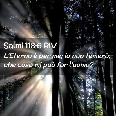 Picture 02 - Salmi 118:6 RIV - L’Eterno è per me; io non temerò; che cosa mi - Bible Verse Picture