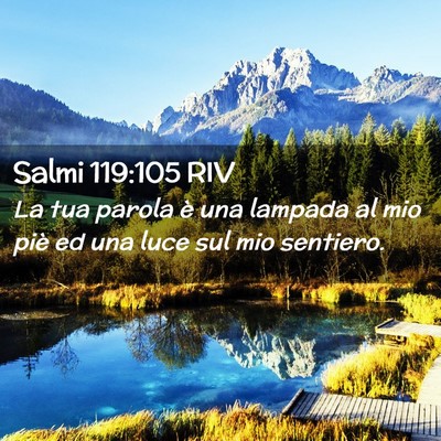 Picture 02 - Salmi 119:105 RIV - La tua parola è una lampada al mio piè ed una - Bible Verse Picture