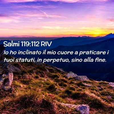 Picture 02 - Salmi 119:112 RIV - Io ho inclinato il mio cuore a praticare i tuoi - Bible Verse Picture