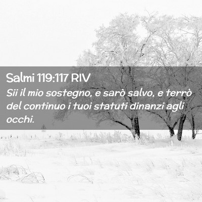 Picture 02 - Salmi 119:117 RIV - Sii il mio sostegno, e sarò salvo, e terrò del - Bible Verse Picture