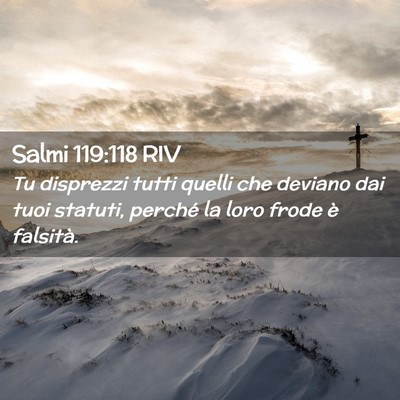 Picture 02 - Salmi 119:118 RIV - Tu disprezzi tutti quelli che deviano dai tuoi - Bible Verse Picture