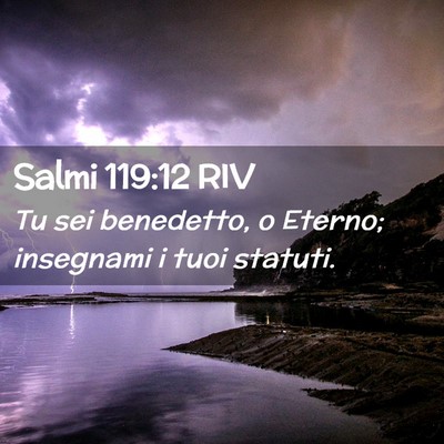 Picture 02 - Salmi 119:12 RIV - Tu sei benedetto, o Eterno; insegnami i tuoi - Bible Verse Picture