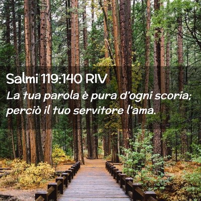Picture 02 - Salmi 119:140 RIV - La tua parola è pura d’ogni scoria; perciò il - Bible Verse Picture