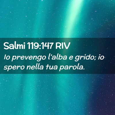 Picture 02 - Salmi 119:147 RIV - Io prevengo l’alba e grido; io spero nella tua - Bible Verse Picture
