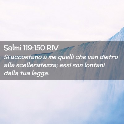 Picture 02 - Salmi 119:150 RIV - Si accostano a me quelli che van dietro alla - Bible Verse Picture