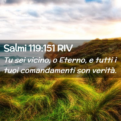Picture 02 - Salmi 119:151 RIV - Tu sei vicino, o Eterno, e tutti i tuoi - Bible Verse Picture