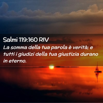 Picture 02 - Salmi 119:160 RIV - La somma della tua parola è verità; e tutti i - Bible Verse Picture