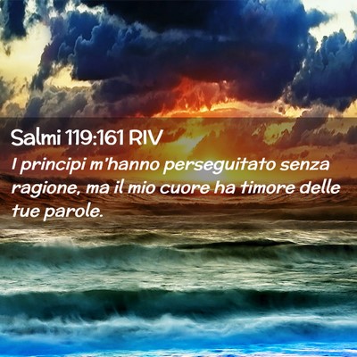 Picture 02 - Salmi 119:161 RIV - I principi m’hanno perseguitato senza ragione, - Bible Verse Picture