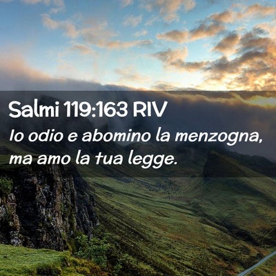 Picture 02 - Salmi 119:163 RIV - Io odio e abomino la menzogna, ma amo la tua - Bible Verse Picture