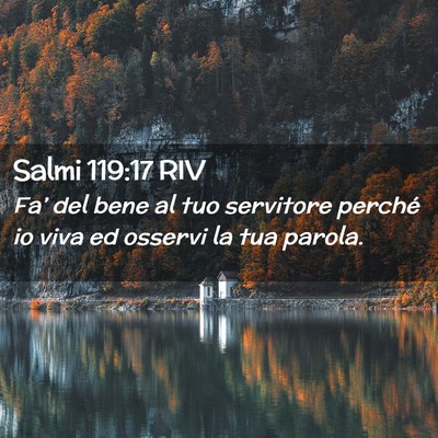 Picture 02 - Salmi 119:17 RIV - Fa’ del bene al tuo servitore perché io viva - Bible Verse Picture