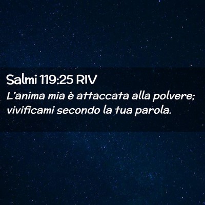 Picture 02 - Salmi 119:25 RIV - L’anima mia è attaccata alla polvere; - Bible Verse Picture