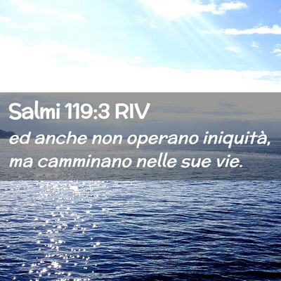 Picture 02 - Salmi 119:3 RIV - ed anche non operano iniquità, ma camminano - Bible Verse Picture