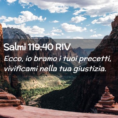 Picture 02 - Salmi 119:40 RIV - Ecco, io bramo i tuoi precetti, vivificami nella - Bible Verse Picture
