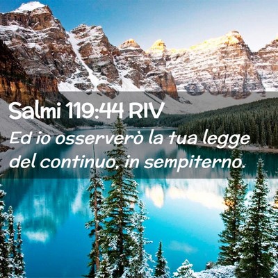 Picture 02 - Salmi 119:44 RIV - Ed io osserverò la tua legge del continuo, in - Bible Verse Picture