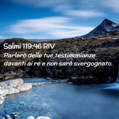 Picture 02 - Salmi 119:46 RIV - Parlerò delle tue testimonianze davanti ai re e - Bible Verse Picture