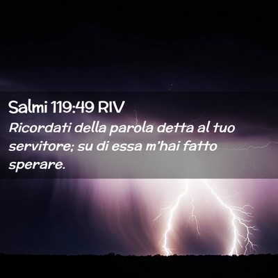 Picture 02 - Salmi 119:49 RIV - Ricordati della parola detta al tuo servitore; su - Bible Verse Picture