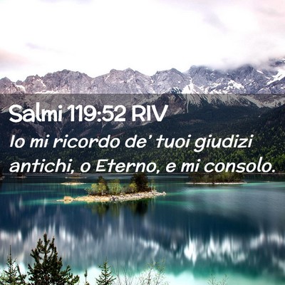 Picture 02 - Salmi 119:52 RIV - Io mi ricordo de’ tuoi giudizi antichi, o - Bible Verse Picture