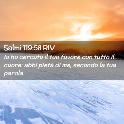 Picture 02 - Salmi 119:58 RIV - Io ho cercato il tuo favore con tutto il cuore: - Bible Verse Picture