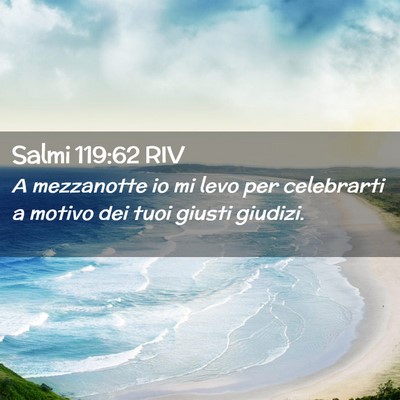 Picture 02 - Salmi 119:62 RIV - A mezzanotte io mi levo per celebrarti a motivo - Bible Verse Picture