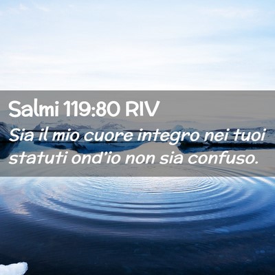 Picture 02 - Salmi 119:80 RIV - Sia il mio cuore integro nei tuoi statuti - Bible Verse Picture