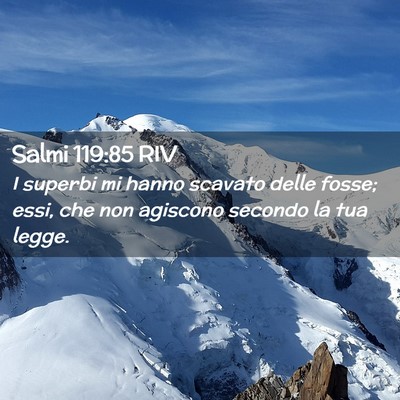 Picture 02 - Salmi 119:85 RIV - I superbi mi hanno scavato delle fosse; essi, che - Bible Verse Picture