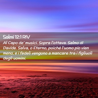 Picture 02 - Salmi 12:1 RIV - Al Capo de’ musici. Sopra l’ottava. Salmo di - Bible Verse Picture