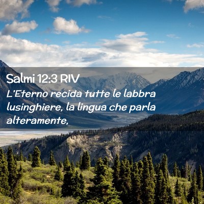 Picture 02 - Salmi 12:3 RIV - L’Eterno recida tutte le labbra lusinghiere, la - Bible Verse Picture