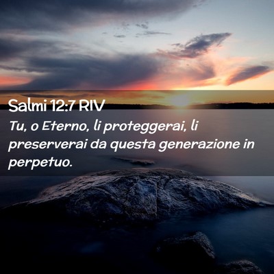Picture 02 - Salmi 12:7 RIV - Tu, o Eterno, li proteggerai, li preserverai da - Bible Verse Picture